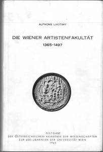 Die Wiener Artistenfakultät 1365-1497. Festgabe der Österreichischen Akademie der Wissenschaften ...