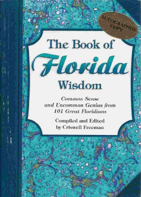 Seller image for THE BOOK OF FLORIDA WISDOM: Common Sense and Uncommon Genius from 101 Great Floridians for sale by The Old Bookshelf