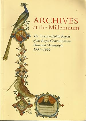 Archives At the Millennium: The Twenty-Eighth Report of the Royal Commission on Historical Manusc...