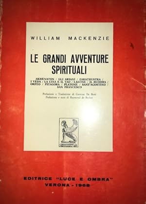 Seller image for Le grandi avventure spirituali. Akhenaton - gli Ariani - Zarathustra - I Veda - La Cina e il Tao - Lao-Tse - Il Buddha - Orfeo - Pitagora - Platone - Sant'Agostino - San Francesco. for sale by FIRENZELIBRI SRL