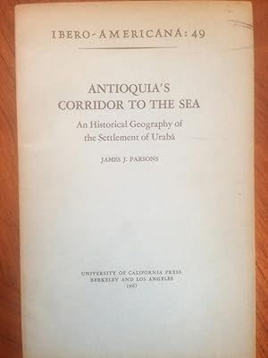 Imagen del vendedor de Antioquia's Corridor to the Sea: Historical Geography of the Settlement of Uraba a la venta por Epilonian Books