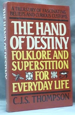 The Hand of Destiny. Folklore and Superstition for Everyday Life.