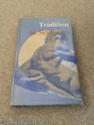 Tradition In Sculpture (1st edition 1949 hardback)