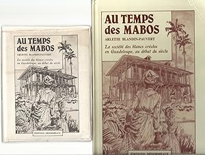 Au temps des Mabos. La société des blancs créoles en Guadeloupe, au début du siècle. Livre et deu...