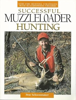 Bild des Verkufers fr Successful Muzzleloader Hunting: Sure-fire Hunting Strategies With Blackpowder Firearms zum Verkauf von Hill Country Books