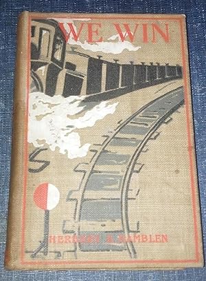 Seller image for We Win; The Life and Adventures of a Young Railroader for sale by Sheafe Street Books