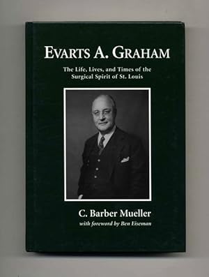 Seller image for Evarts A. Graham: Life, Lives, & Times. - 1st Edition/1st Printing for sale by Books Tell You Why  -  ABAA/ILAB