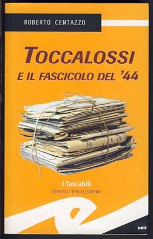 Bild des Verkufers fr Toccalossi e il fascicolo del '44 zum Verkauf von Parigi Books, Vintage and Rare