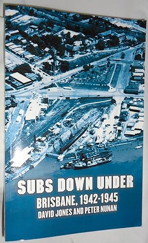 Subs Down Under Brisbane, 1942-1945