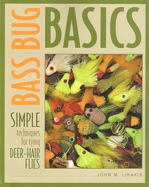 Image du vendeur pour BASS BUG BASICS: SIMPLE TECHNIQUES FOR TYING DEER-HAIR FLIES. By John M. Likakis. mis en vente par Coch-y-Bonddu Books Ltd