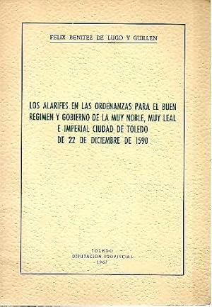 Seller image for LOS ALARIFES EN LAS ORDENANZAS PARA EL BUEN REGIMEN Y GOBIERNO DE LA MUY NOBLE, MUY LEAL E IMPERIAL CIUDAD DE TOLEDO DE 22 DE DICIEMBRE DE 1590. for sale by Librera Javier Fernndez
