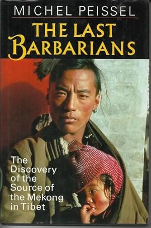 Image du vendeur pour The Last Barbarians The Discovery of the Source of the Mekong in Tibet. mis en vente par Saintfield Antiques & Fine Books