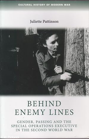 Seller image for Behind Enemy Lines: Gender, Passing and the Special Operations Executive in the Second World War for sale by Mr Pickwick's Fine Old Books