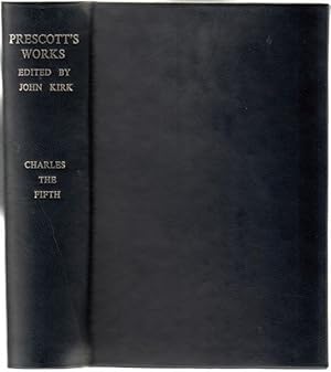 Imagen del vendedor de The History Of The Reign Of The Emporer Charles The Fifth. With an Account of the Emperor's Life After His Abdication by William H. Prescott. a la venta por Time Booksellers