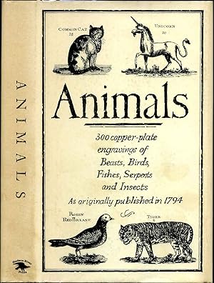 A DESCRIPTION OF ABOVE THREE HUNDRED ANIMALS, VIZ. BEASTS, BIRDS, FISHES, SERPENTS AND INSECTS. W...