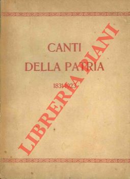 Canti della Patria. 1831-1923.