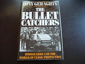 Imagen del vendedor de The Bullet Catchers: Bodyguards and the World of Close Protection. a la venta por J. King, Bookseller,