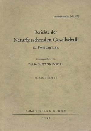 Berichte der Naturforschenden Gesellschaft zu Freiburg i. Br. Hrsg. v. M. Pfannenstiel. 41. Band,...