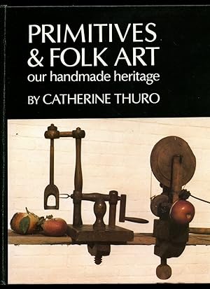 Seller image for Primitives and Folk Art; Our Handmade Heritage for sale by Little Stour Books PBFA Member