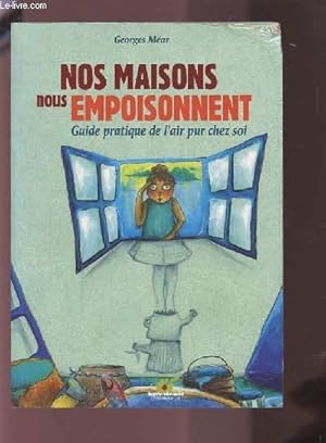 Seller image for NOS MAISONS NOUS EMPOISONNENT - GUIDE PRATIQUE DE L'AIR PUR CHEZ SOI. for sale by Le-Livre