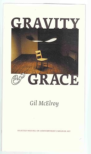 Seller image for Gravity & Grace Selected Writing on Contemporary Canadian Art for sale by Riverwash Books (IOBA)