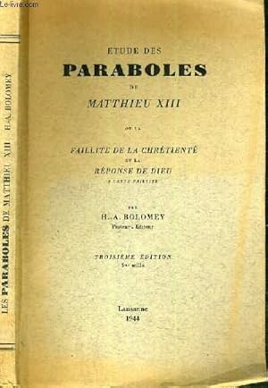 Bild des Verkufers fr ETUDES DES PARABOLES DE MATTHIEU XIII OU LA FAILLITE DE LA CHRETIENTE ET LA REPONSE DE DIEU A CETTE FAILLITE zum Verkauf von Le-Livre