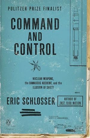 Immagine del venditore per Command and Control : Nuclear Weapons, the Damascus Accident, and the Illusion of Safety venduto da AHA-BUCH GmbH