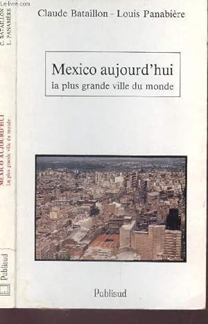 Image du vendeur pour MEXICO AUJOURD'HUI - LA PLUS GRANDE VILLE DU MONDE mis en vente par Le-Livre