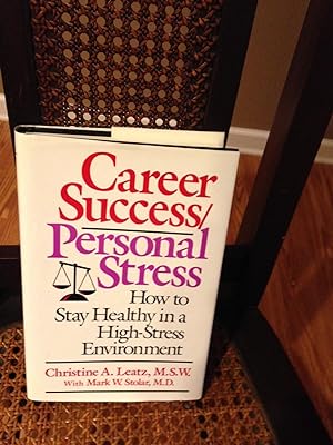 Immagine del venditore per Career Success/Personal Stress: How to Stay Healthy in a High-Stress Environnment venduto da Henry E. Lehrich