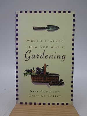 What I Learned from God While Gardening