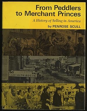 Image du vendeur pour From Peddlers to Merchant Princes: A History of Selling in America mis en vente par Between the Covers-Rare Books, Inc. ABAA