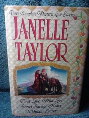 Three Complete Western Love Stories: First Love, Wild Love, Sweet Savage Heart, Midnight Secrets