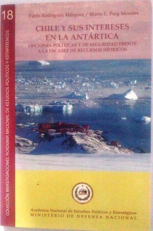 Chile y sus intereses en la Antártica. Opciones políticas y de seguridad frente a la escasez de r...