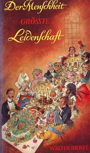Seller image for Der Menschheit Grsste Leidenschaft . Gastronomische Plaudereien. for sale by Versandantiquariat Boller