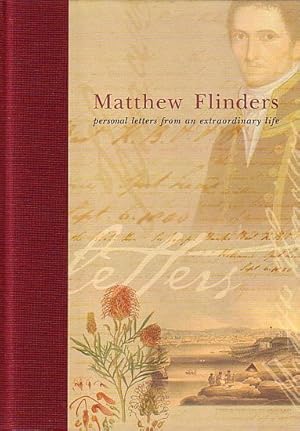 Seller image for MATTHEW FLINDERS - Personal Letters from an Extraordinary Life for sale by Jean-Louis Boglio Maritime Books