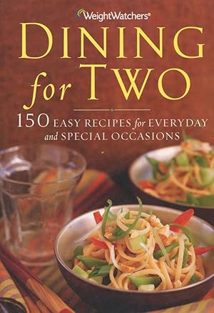 WEIGHT WATCHERS DINING FOR TWO : 150 Easy Recipes for Everyday and Special Occasions