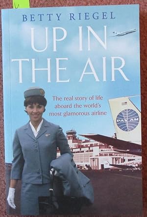 Bild des Verkufers fr Up In the Air: The Real Story of Life Aboard the World's Most Glamorous Airline zum Verkauf von Reading Habit