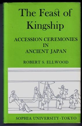 The Feast of Kingship : Accession Ceremonies in Ancient Japan