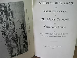 Shipbuildings Days and Tales of the Sea in Old North Yarmouth, Maine