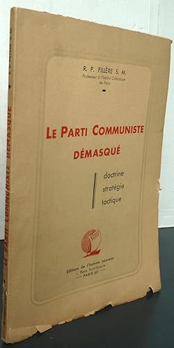 Image du vendeur pour Le parti communiste dmasqu ; Doctrine, Stratgie, Tactique mis en vente par Librairie Thot