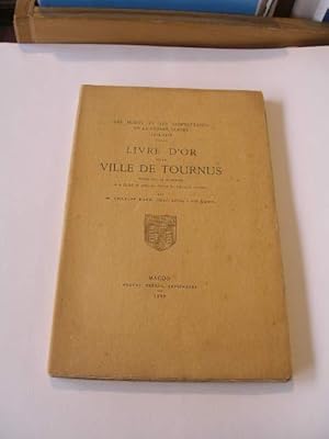 Imagen del vendedor de LIVRE D' OR DE LA VILLE DE TOURNUS , LES MORTS ET LES COMBATTANTS DE LA GRANDE GUERRE 1914 - 1918 a la venta por LIBRAIRIE PHILIPPE  BERTRANDY