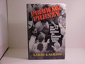 Seller image for Feeding Frenzy: How Attack Journalism Has Transformed American Politics for sale by Gene The Book Peddler
