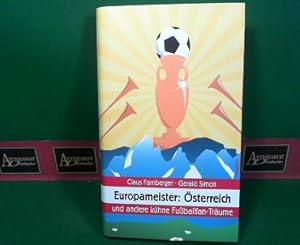 Bild des Verkufers fr Europameister: sterreich. - und andere khne Fuballfan-Trume. zum Verkauf von Antiquariat Deinbacher