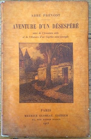 Aventure d'un Désespéré suivi de l'Aventure utile et de L'Histoire d'un caprice sans exemple.