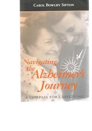 Bild des Verkufers fr Navigating the Alzheimer's Journey: A Compass for Caregiving zum Verkauf von Berry Books