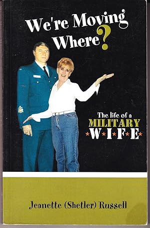 Imagen del vendedor de We're Moving where? The Life of a Military Wife a la venta por John Thompson