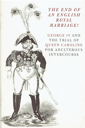 Seller image for The End of an English Royal Marriage (George IV and the Trial of Queen Caroline for Adulterous Intercourse) for sale by Manian Enterprises