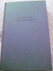 Seller image for Augenblick und Zeitpunkt Studien zur Zeitstruktur und Zeitetaphorik in Kunst und Wissenschaften for sale by Alte Bcherwelt