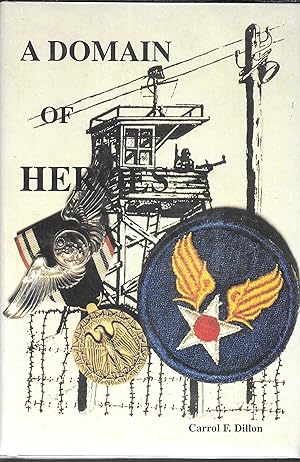 A Domain of Heroes, An Airman's Life Behind Barbed Wire in Germany in World War II (Signed By Aut...