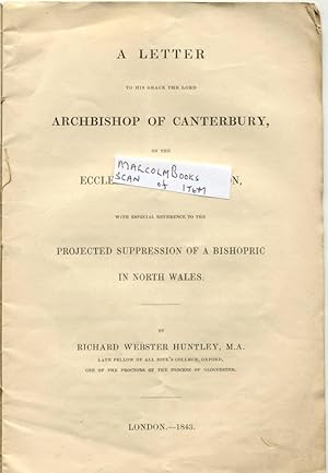 Seller image for A Letter to his grace the lord Archbishop of Canterbury on the Ecclesiastical Commission with especial reference to the Projected Suppression of a Bishopric in North Wales for sale by Malcolm Books